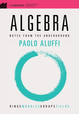 Paperback of Algebra: Notes from the Underground by Cambridge University Press, showing the book cover with title and author.