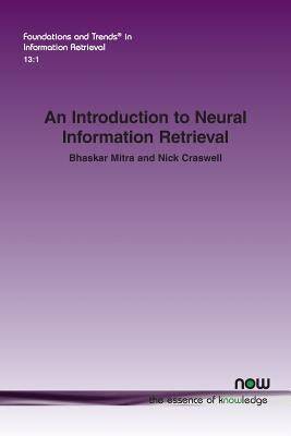 An Introduction to Neural Information Retrieval Paperback Now Publishers