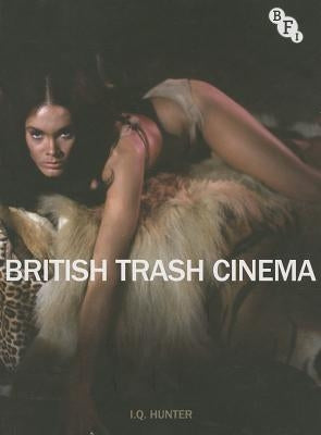 British Trash Cinema by Hunter, Ian