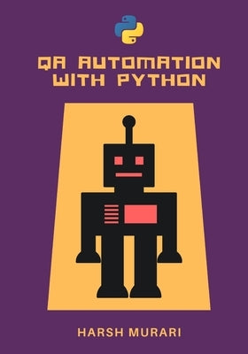 QA Automation with Python: A complete course to begin your career in Software Testing Paperback Independently Published