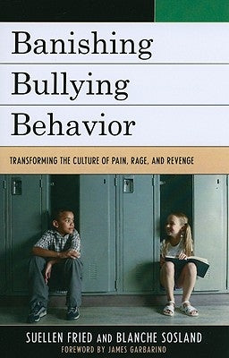 Banishing Bullying Behavior: Transforming the Culture of Pain, Rage, and Revenge Paperback R & L Education