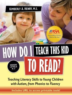 How Do I Teach This Kid to Read?: Teaching Literacy Skills to Young Children with Autism, from Phonics to Fluency Paperback Future Horizons