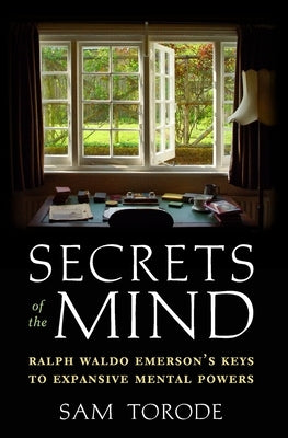 Secrets of the Mind: Ralph Waldo Emerson's Keys to Expansive Mental Powers Paperback Independently Published