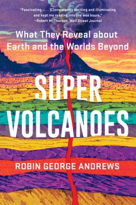 Super Volcanoes: What They Reveal about Earth and the Worlds Beyond Paperback W. W. Norton & Company