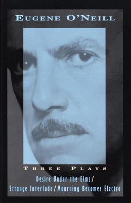 Three Plays: Desire Under the Elms, Strange Interlude, Mourning Becomes Electra Paperback Vintage