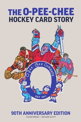 The O-Pee-Chee Hockey Card Story: 90th Anniversary Edition Paperback Blurb