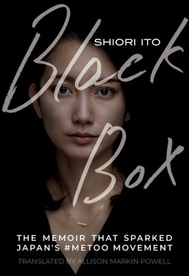 Black Box: The Memoir That Sparked Japan's #Metoo Movement by Ito, Shiori