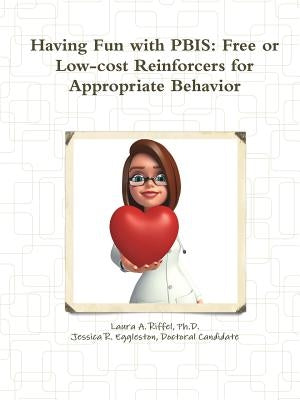 Having Fun with PBIS: Free or No-cost Reinforcers for Appropriate Behavior Paperback Lulu.com