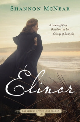 Elinor: A Riveting Story Based on the Lost Colony of Roanoke Paperback Barbour Fiction