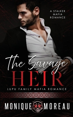 The Savage Heir: A Stalker Mafia Romance Paperback Moreau Imprint