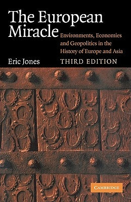 The European Miracle: Environments, Economies and Geopolitics in the History of Europe and Asia Paperback Cambridge University Press