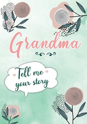Grandma Tell me your Story: A Guided Keepsake Journal for your Grandmother to share her Life & her Memories Paperback Linda Vida