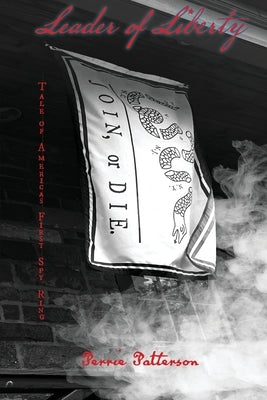 Leader of Liberty: Tale of America's First Spy Ring Paperback Ppb