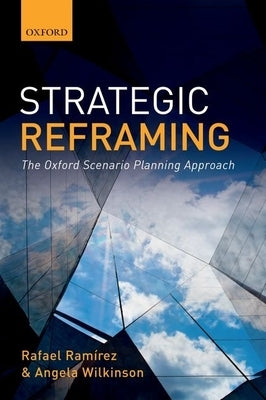 Strategic Reframing: The Oxford Scenario Planning Approach Paperback Oxford University Press, USA