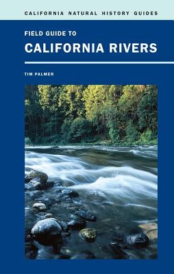Field Guide to California Rivers, 105 Paperback University of California Press