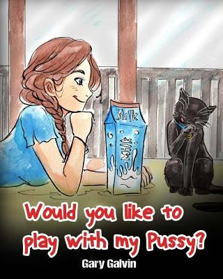 Would You Like To Play With My Pussy? Paperback Createspace Independent Publishing Platform