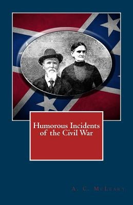 Humorous Incidents of the Civil War Paperback Createspace Independent Publishing Platform