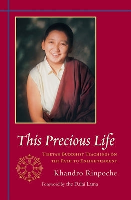 This Precious Life: Tibetan Buddhist Teachings on the Path to Enlightenment Paperback Shambhala