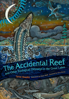 The Accidental Reef and Other Ecological Odysseys in the Great Lakes Paperback Michigan State University Press
