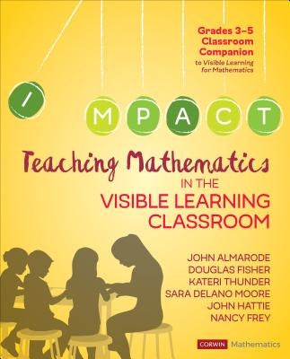 Teaching Mathematics in the Visible Learning Classroom, Grades 3-5 Paperback Corwin Publishers