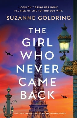 The Girl Who Never Came Back: An utterly unforgettable World War Two page-turner Paperback Bookouture