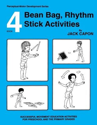 Bean Bag, Rhythm Stick Activities: Book 4 Paperback Createspace Independent Publishing Platform