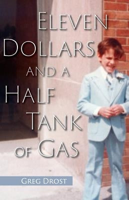 Eleven Dollars and a Half Tank of Gas by Drost, Greg