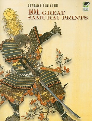 101 Great Samurai Prints by Kuniyoshi, Utagawa