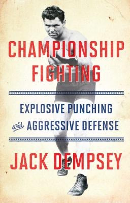Championship Fighting: Explosive Punching and Aggressive Defense Paperback Simon & Schuster