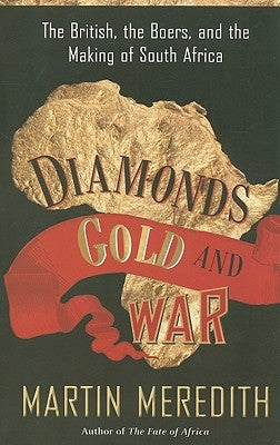 Diamonds, Gold, and War: The British, the Boers, and the Making of South Africa Paperback PublicAffairs