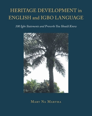 Heritage Development in English and Igbo Language: 100 Igbo Statements and Proverbs You Should Know Paperback Newman Springs