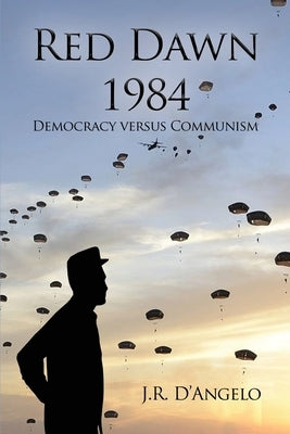 Red Dawn 1984: Democracy versus Communism Paperback Dorrance Publishing Co.