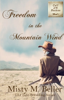 Freedom in the Mountain Wind Misty M. Beller Books, Inc.