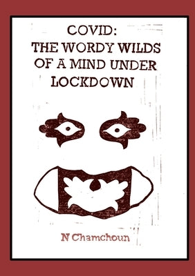 Covid: the Wordy Wilds of a Mind Under Lockdown Paperback Mica Press