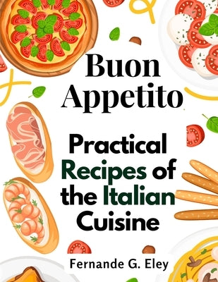 Buon Appetito: Practical Recipes of the Italian Cuisine Paperback Atlas Vista Publisher