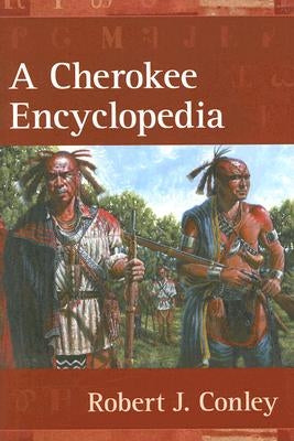 A Cherokee Encyclopedia by Conley, Robert J.