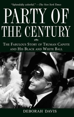 Party of the Century: The Fabulous Story of Truman Capote and His Black and White Ball Paperback Wiley (TP)