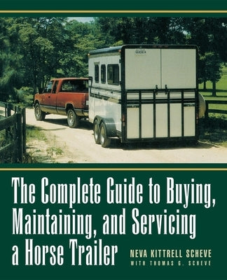 The Complete Guide to Buying, Maintaining and Servicing a Horse Trailer Paperback Howell (TP)