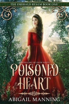 Poisoned Heart: A Retelling of Snow White Paperback Independently Published