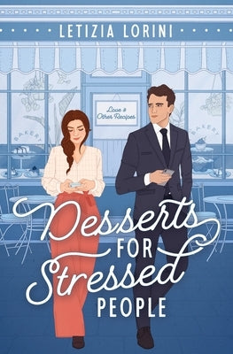 Desserts for Stressed People: A Secret Identity Romantic Comedy Paperback Letizia Lorini