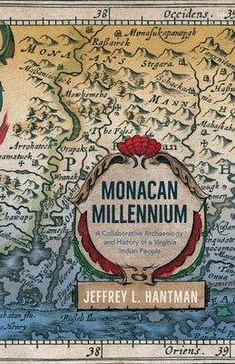 Monacan Millennium: A Collaborative Archaeology and History of a Virginia Indian People Paperback University of Virginia Press