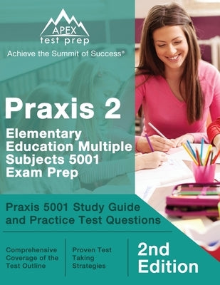 Praxis 5001 Elementary Education exam prep paperback study guide by Apex Test Prep with practice test questions and practice tests