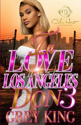 In Love With A Los Angeles Don 3: The Finale Paperback Independently Published