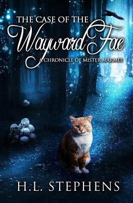 The Case of the Wayward Fae: A Chronicle of Mister Marmee Paperback Createspace Independent Publishing Platform