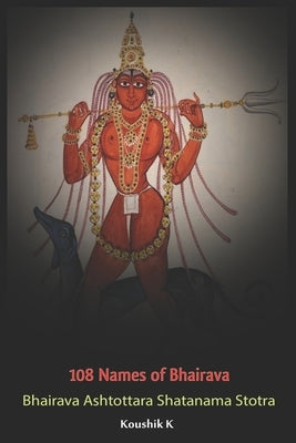 Hundred and Eight Names of Bhairava Paperback Independently Published