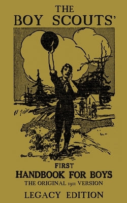 The Boy Scouts' First Handbook For Boys (Legacy Edition): The Original 1911 Version Paperback Doublebit Press