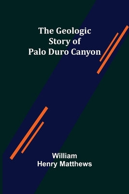 The Geologic Story of Palo Duro Canyon Paperback Alpha Edition
