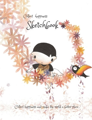Collect happiness sketchbook (Hand drawn illustration cover vol.6)(8.5*11) (100 pages) for Drawing, Writing, Painting, Sketching or Doodling: Collect Paperback Independently Published