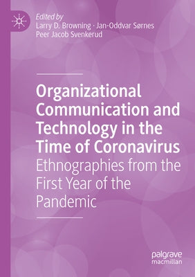 Organizational Communication and Technology in the Time of Coronavirus: Ethnographies from the First Year of the Pandemic Paperback Palgrave MacMillan