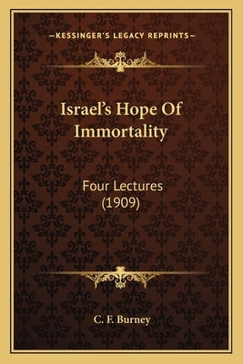 Israel's Hope of Immortality: Four Lectures (1909) Paperback Kessinger Publishing